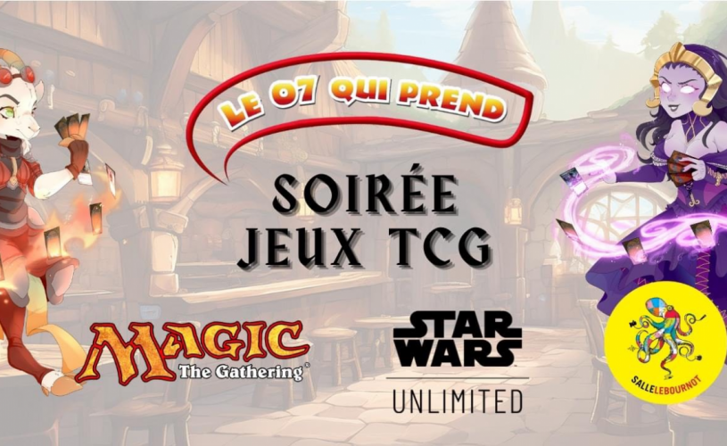 Soirée Magic the Gathering Le 07 qui Prend